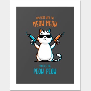 You Mess With the Meow Meow You Get the Peow Peow Posters and Art